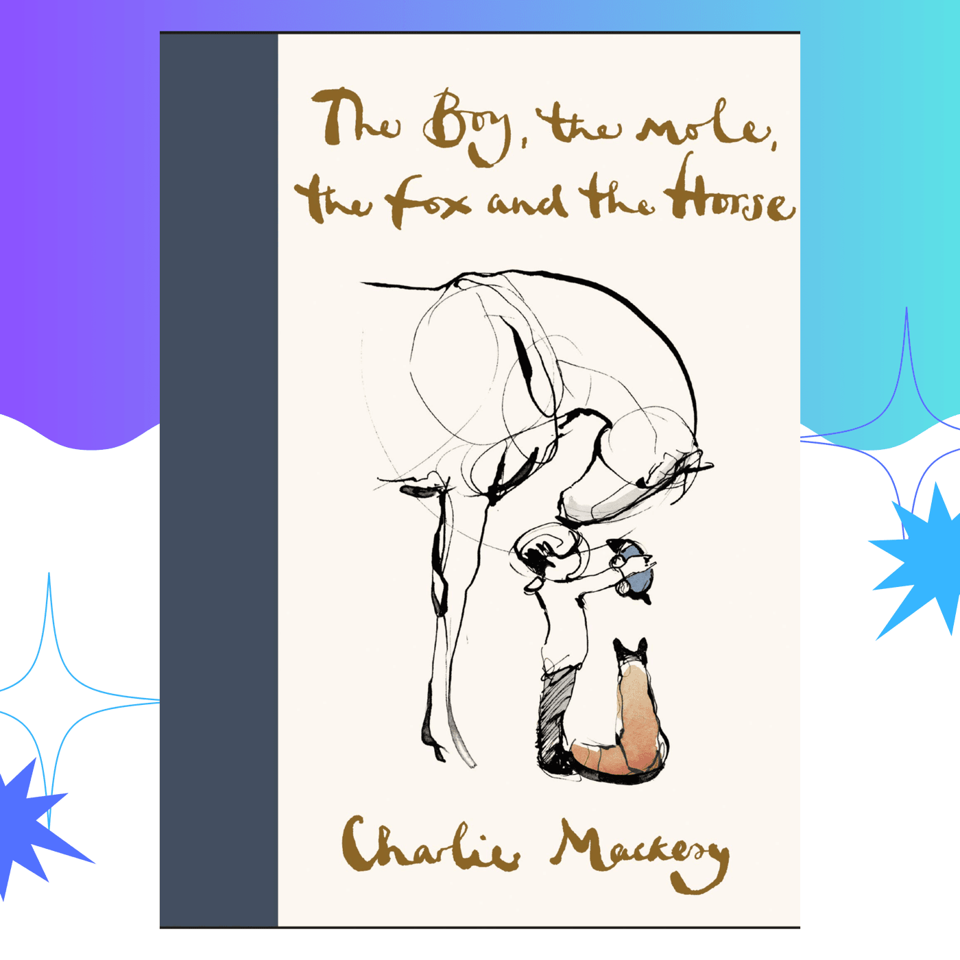 The Boy, The Mole, The Fox & The Horse by Charlie Mackesy