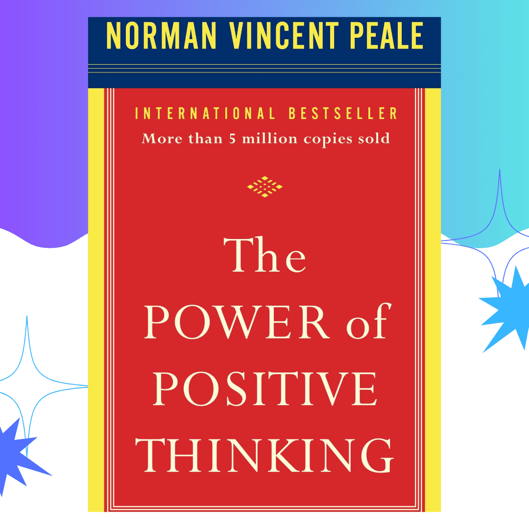 The Power Of Positive Thinking by Norman Vicent Peale