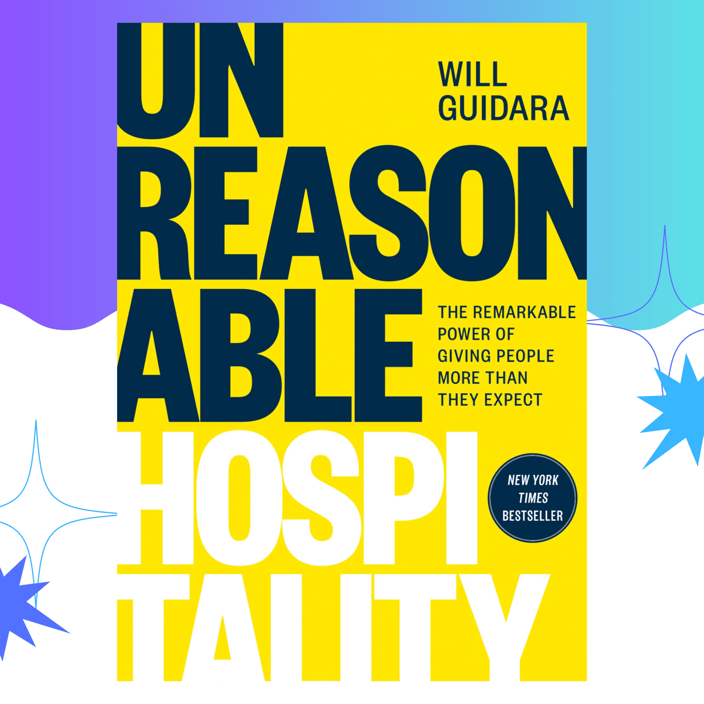 Unreasonable Hospitality by Will Guidara