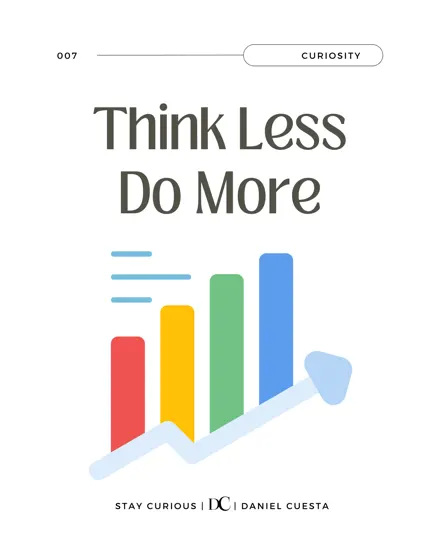 How To Think Less, Do More, And Guarantee Success: