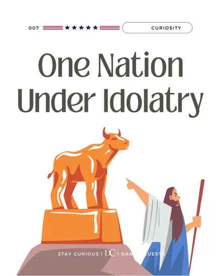 One Nation Under Idolatry: Red, White, And You.