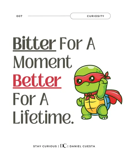 Bitter For A Moment, Better For A Lifetime: