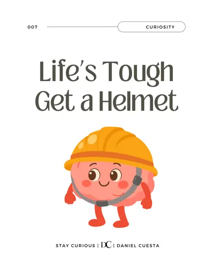 Life's Tough, Get A Helmet.