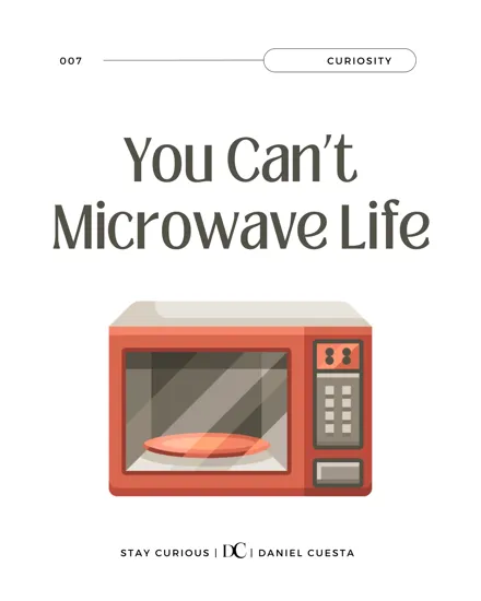 You Can’t Microwave Life