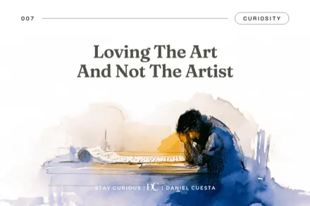 Loving The Art And Not The Artist.