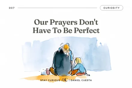 Our Prayers Don’t Have To Be Perfect... But The God Who Listens Is.