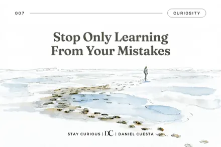 Stop "Only" Learning From Your Mistakes