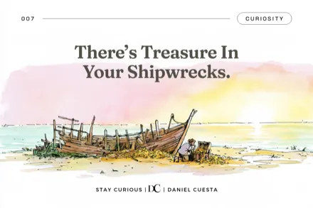 There’s Treasure In Your Shipwrecks.