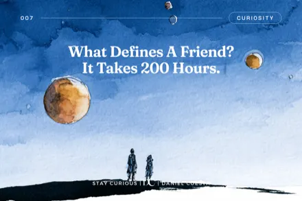 What Defines A Friend? It Takes 200 Hours.